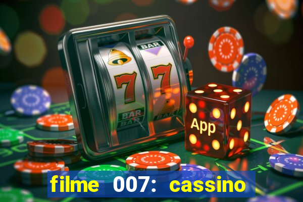 filme 007: cassino royale completo dublado